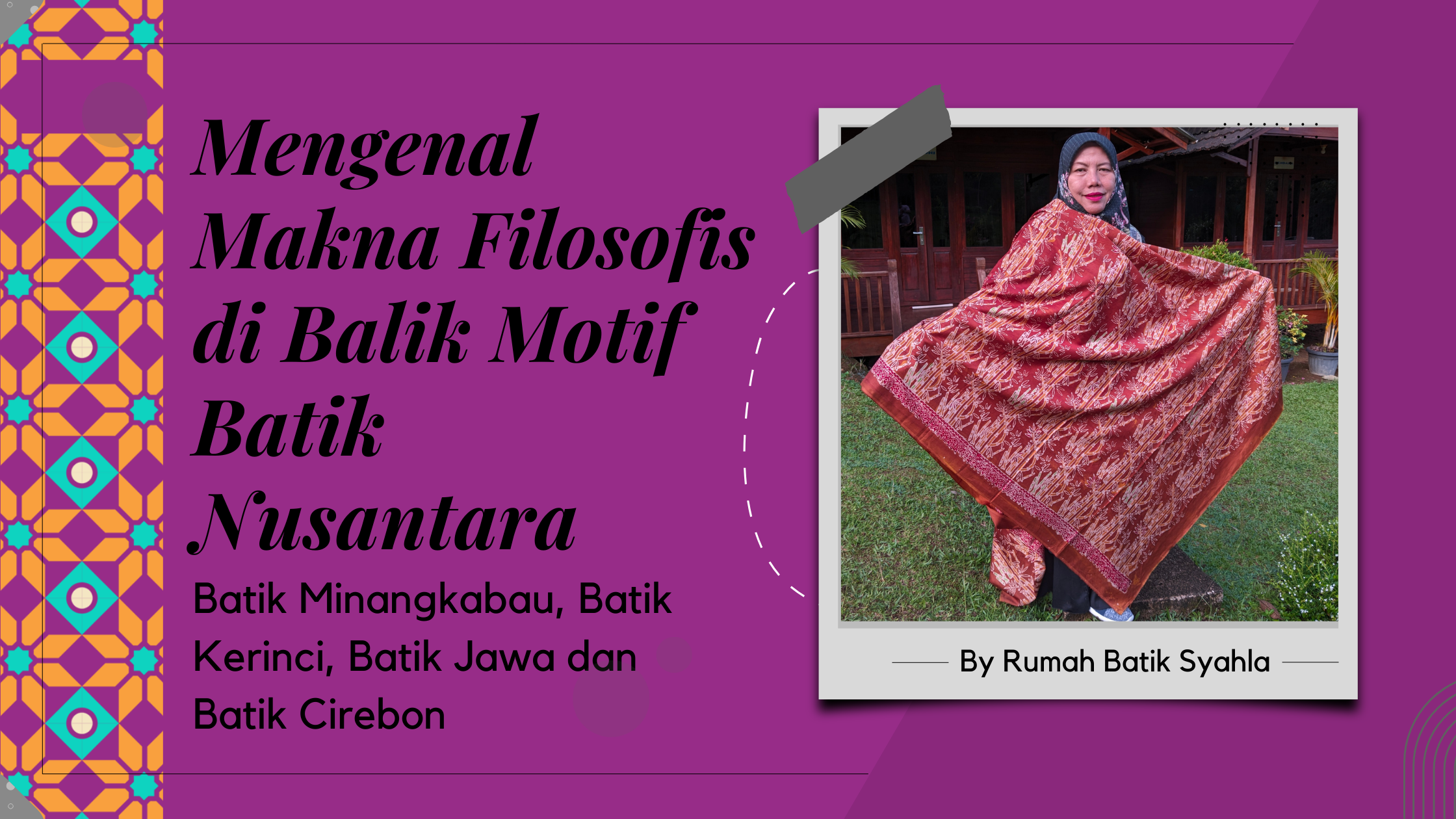 Makna & Filosofi Motif Batik Nusantara: Batik Minangkabau, Batik Sungai Penuh, Batik Jawa, dan Batik Cirebon. www.rumahbatiksyahla.com