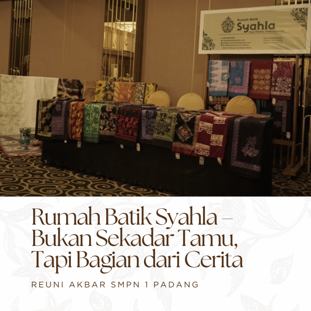 Rumah Batik Syahla – Bukan Sekadar Tamu, Tapi Bagian dari Cerita Reuni Akbar & Mubes Ikaspensa 2025, SMP 1 Padang.