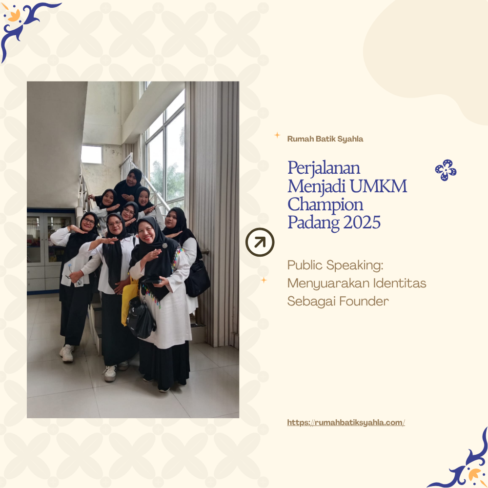 Perjalanan Menjadi UMKM Champion Padang 2025: Belajar, Bertumbuh, dan Menghidupkan Cerita Batik Minangkabau